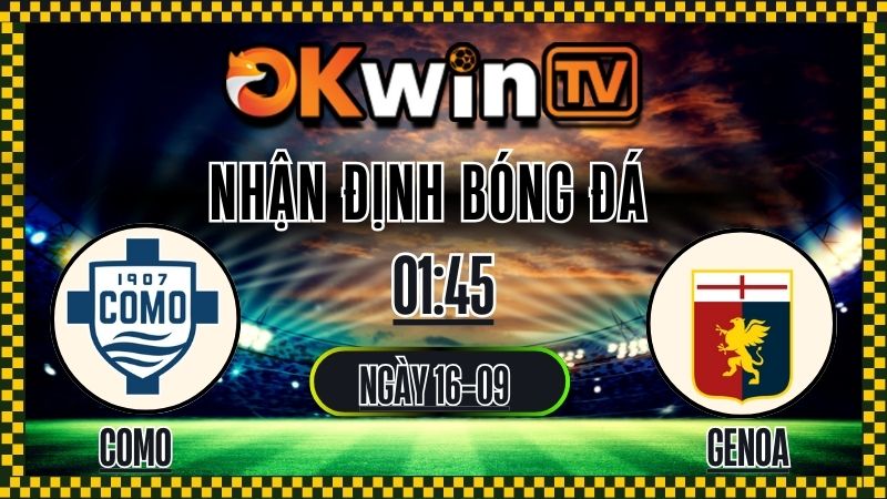 okwin tv - nhận định bóng đá - Como vs Genoa 16/9/2025
