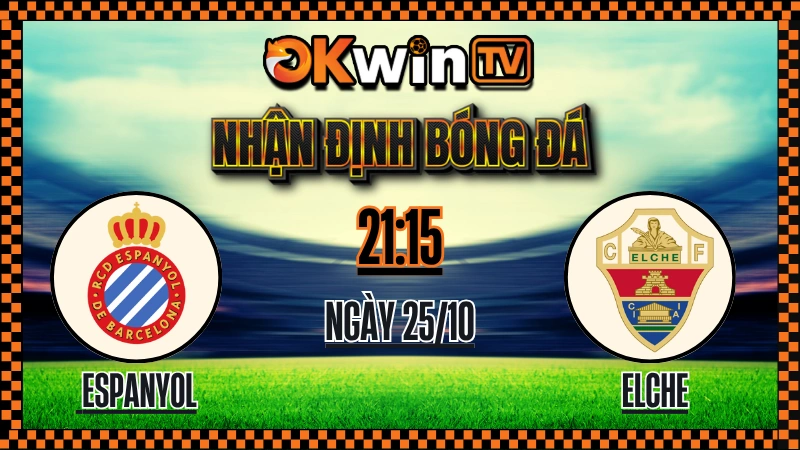 Nhận Định Bóng Đá Espanyol vs Elche – Soi Kèo OKWIN TV